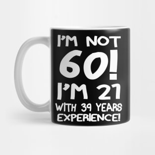 I'M Not 60!! Mug